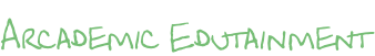 Arcademic Edutainment