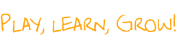 Play, learn, Grow!